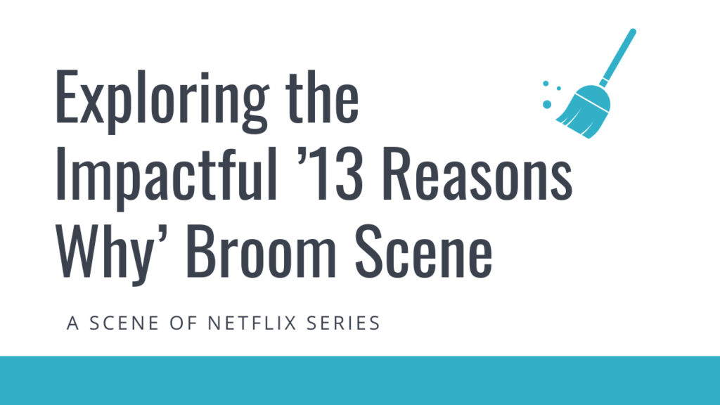 13 reasons why broom scene