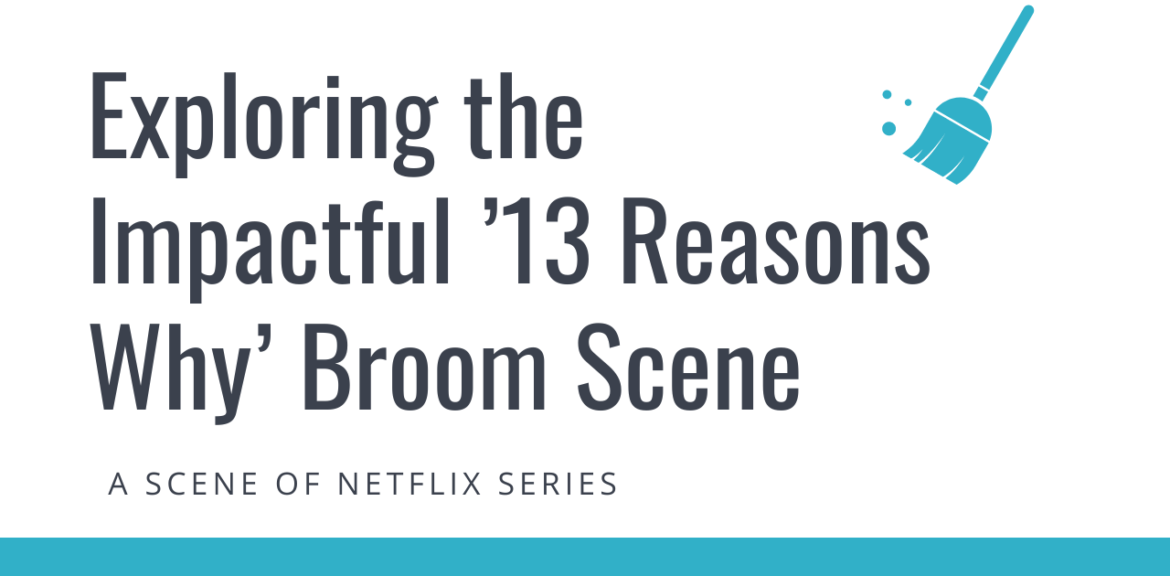 13 reasons why broom scene